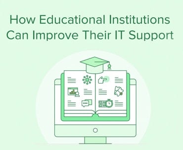 How-Educational-Institutions-Can-Improve-Their-IT-Support-min
