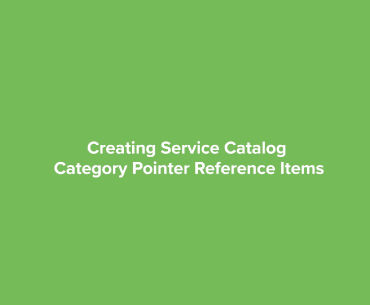 Creating Service Catalog Category Pointer Reference Items