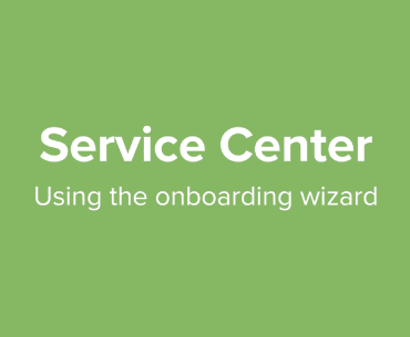 Service Center’s Onboarding Wizard