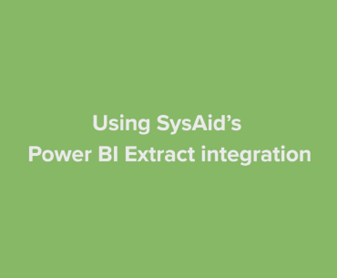 Using SysAid’s Power BI Extract