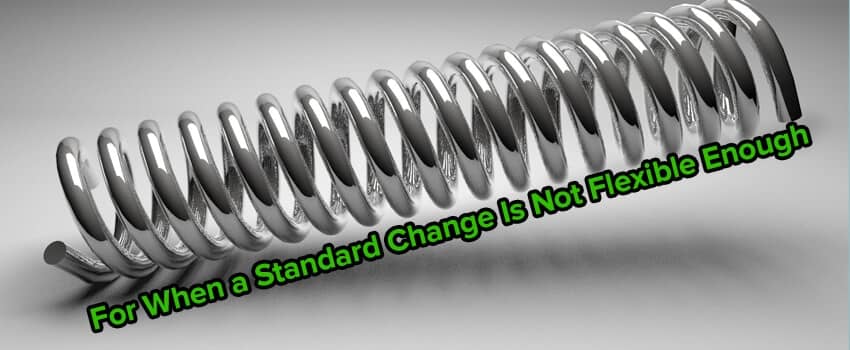 For When a Standard Change Is Not Flexible Enough