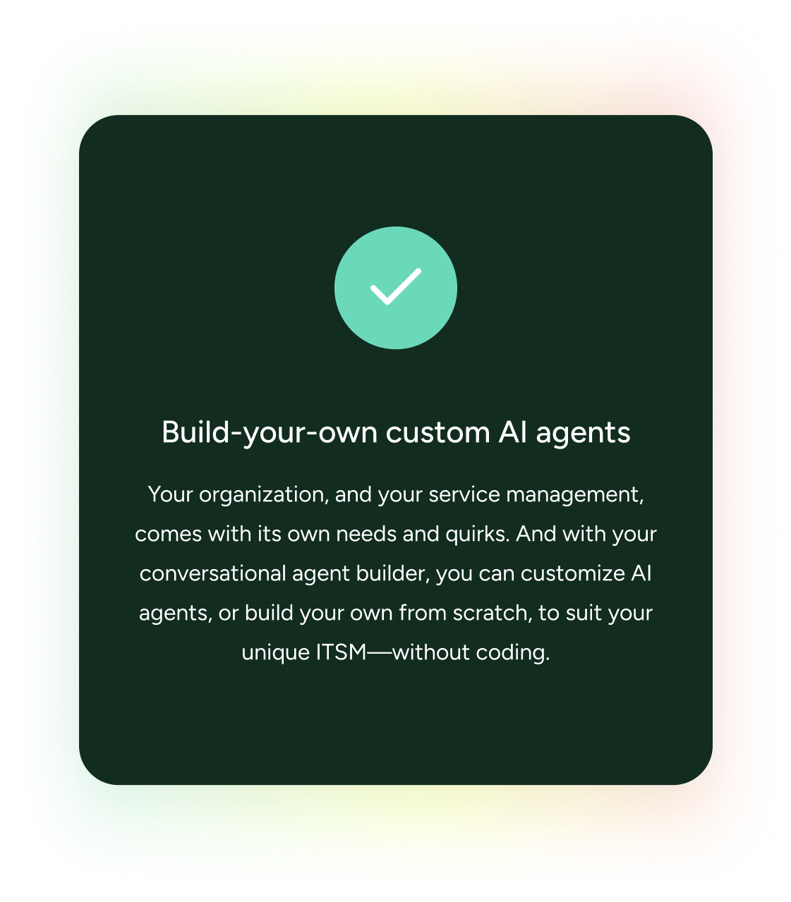 Card with checkmark icon highlights building custom AI agents for ITSM in SysAid; no coding required, seamless customization. - SysAid