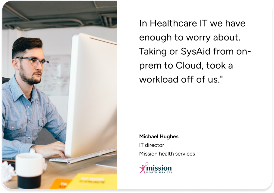 IT director at desk with cloud IT benefits quote, highlighting SysAid ITSM solutions for Mission Health Services. - SysAid