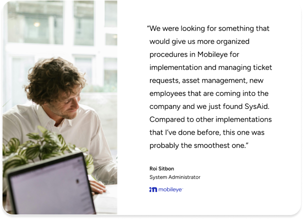 Man at desk beside testimonial on SysAid ITSM, highlighting smooth implementation at Mobileye. - SysAid