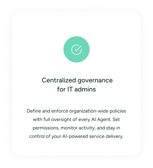 Ability to define & enforce oranization-wide policies with oversight of every AI agent
