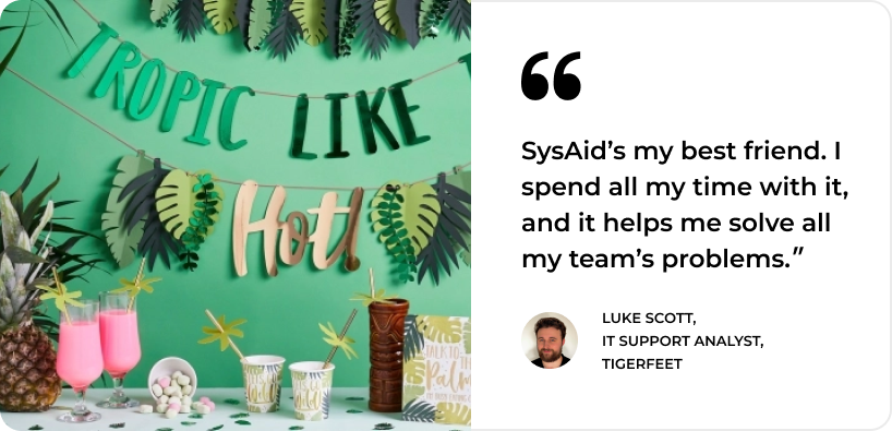 Tropical-themed setup with drinks and foliage, featuring Luke Scott's quote on SysAid ITSM enhancing support at TigerFeet. - SysAid