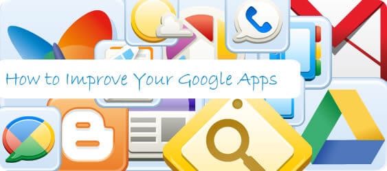 How to Improve Your Google Apps