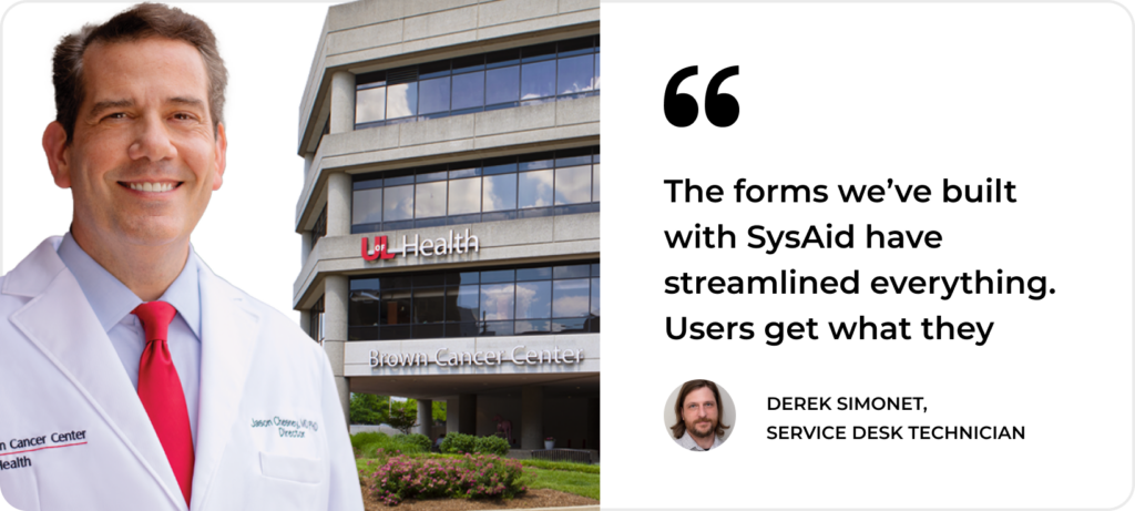 Service Desk technician Derek Simonet shares how SysAid's streamlined forms enhance ITSM efficiency for UHealth. - SysAid